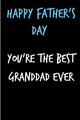 Book cover for Happy Father's Day You're The Best Granddad Ever