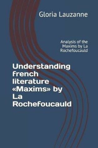 Cover of Understanding french literature Maxims by La Rochefoucauld