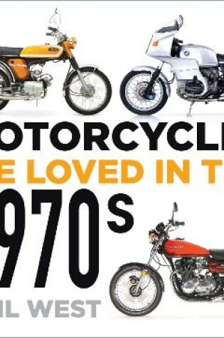 Cover of Motorcycles We Loved in the 1970s