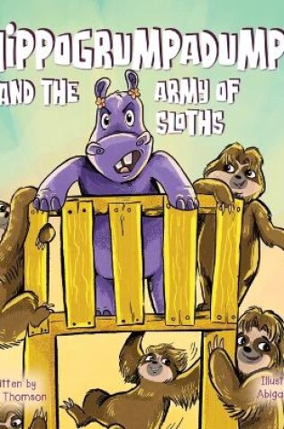 Cover of The Hippogrumpadump and the Army of Sloths