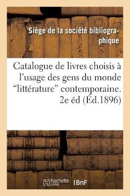 Cover of Catalogue de Livres Choisis A l'Usage Des Gens Du Monde 2 Eme Edition