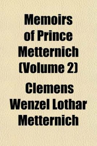 Cover of Memoirs of Prince Metternich (Volume 2)