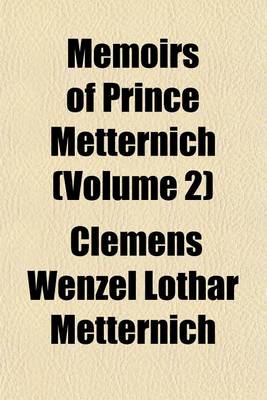 Book cover for Memoirs of Prince Metternich (Volume 2)