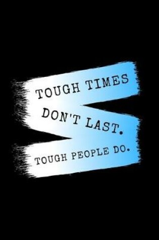 Cover of Tough Times Don't Last. Tough People Do.