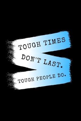 Book cover for Tough Times Don't Last. Tough People Do.