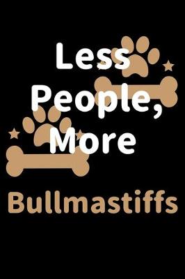 Book cover for Less People, More Bullmastiffs