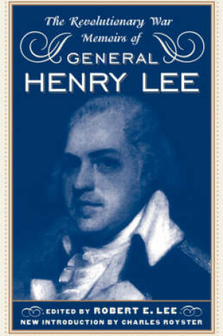 Cover of The Revolutionary War Memoirs Of General Henry Lee