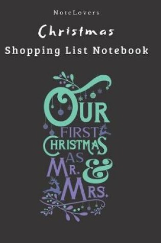 Cover of Our First Christmas As Mr. & Mrs - Christmas Shopping List Notebook