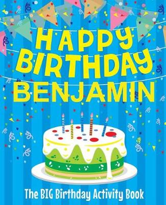 Book cover for Happy Birthday Benjamin - The Big Birthday Activity Book