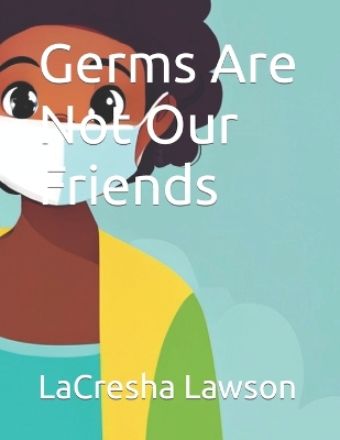 Book cover for Germs Are Not Our Friends