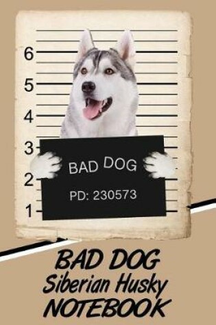 Cover of Bad Dog Siberian Husky Notebook