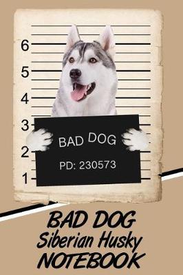 Book cover for Bad Dog Siberian Husky Notebook