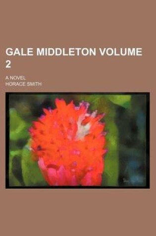 Cover of Gale Middleton Volume 2; A Novel