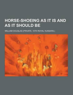 Cover of Horse-Shoeing as It Is and as It Should Be