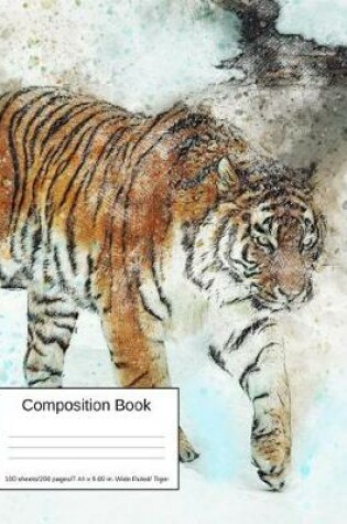 Cover of Composition Book 100 Sheets/200 Pages/7.44 X 9.69 In. Wide Ruled/ Tiger