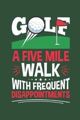 Book cover for Golf a Five Mile Walk with Frequent Disappointments