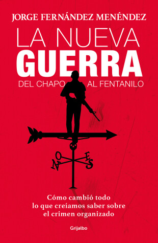 Book cover for La nueva guerra: del Chapo al fentanilo: Cómo cambió todo lo que creíamos saber sobre el crimen organizado / The New War: From El Chapo to Fentanyl