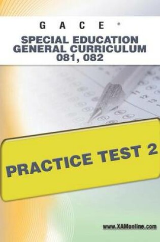 Cover of Gace Special Education General Curriculum 081, 082 Practice Test 2