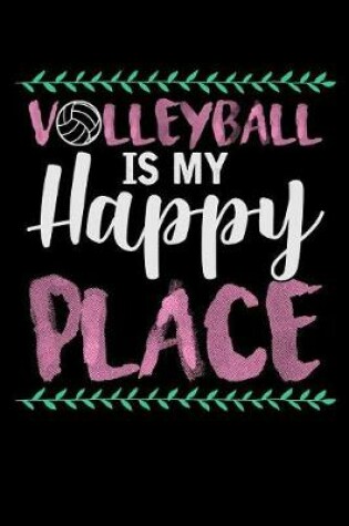 Cover of Volleyball is my Happy Place