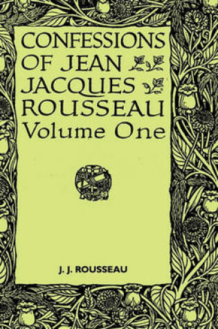 Cover of Confessions Of Jean Jacques Rousseau - Volume I.