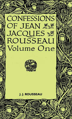 Book cover for Confessions Of Jean Jacques Rousseau - Volume I.