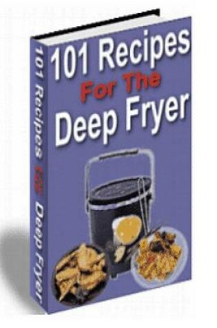 Cover of 101 Recipes for the Deep Fryer