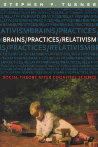 Cover of Brains/Practices/Relativism