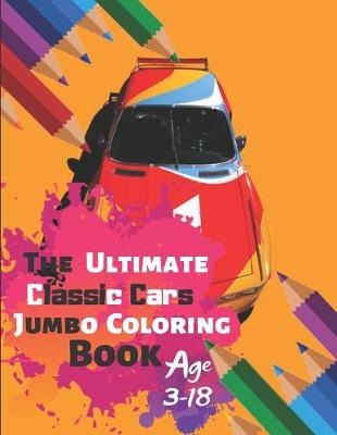 Book cover for The Ultimate Classic Cars Jumbo Coloring Book Age 3-18