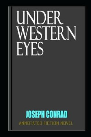 Cover of Under Western Eyes By Joseph Conrad The New Fully And Illustrated Novel