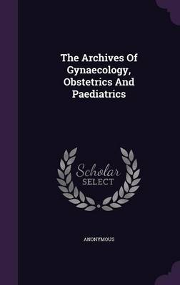 Book cover for The Archives of Gynaecology, Obstetrics and Paediatrics