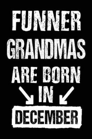 Cover of Funner Grandmas Are Born In December