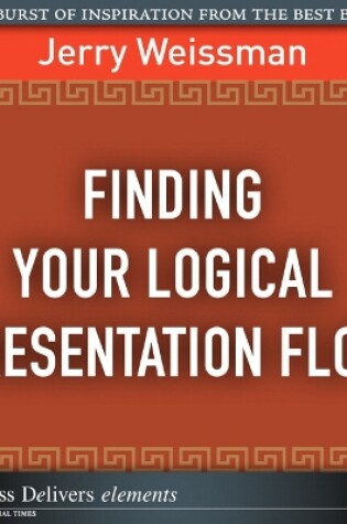 Cover of Finding Your Logical Presentation Flow