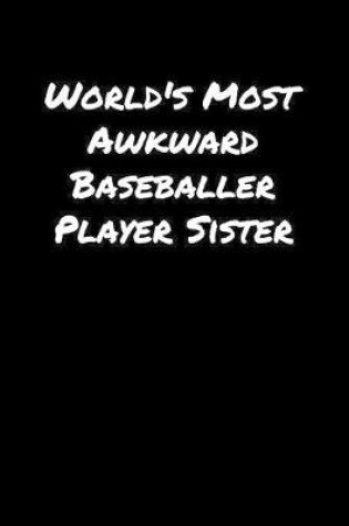 Cover of World's Most Awkward Baseballer Player Sister