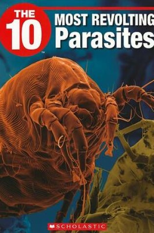 Cover of The 10 Most Revolting Parasites