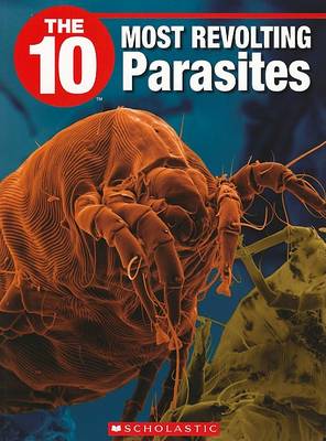 Cover of The 10 Most Revolting Parasites