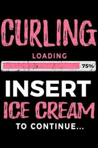 Cover of Curling Loading 75% Insert Ice Cream to Continue