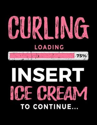 Book cover for Curling Loading 75% Insert Ice Cream to Continue