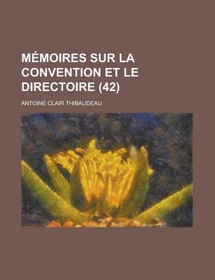 Book cover for Memoires Sur La Convention Et Le Directoire (42)