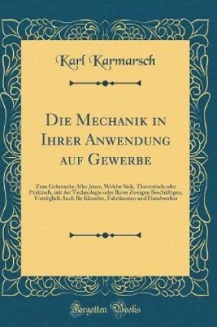 Cover of Die Mechanik in Ihrer Anwendung Auf Gewerbe