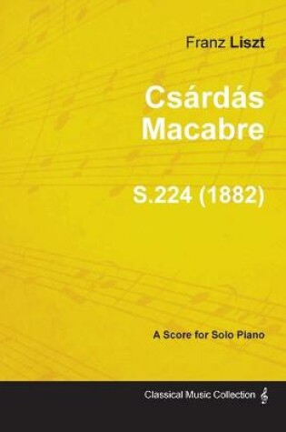 Cover of Csardas Macabre S.224 - For Solo Piano (1882)