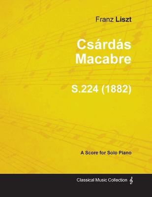 Book cover for Csardas Macabre S.224 - For Solo Piano (1882)