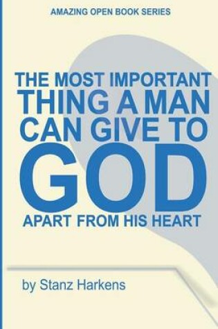 Cover of The Most Important Thing a Man Can Give to God Apart from His Heart