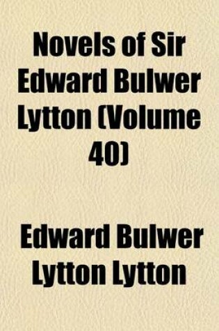 Cover of Novels of Sir Edward Bulwer Lytton (Volume 40)