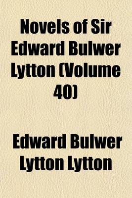 Book cover for Novels of Sir Edward Bulwer Lytton (Volume 40)