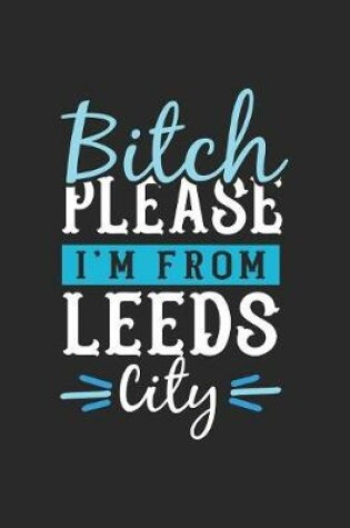 Cover of Bitch Please I'm From Leeds City