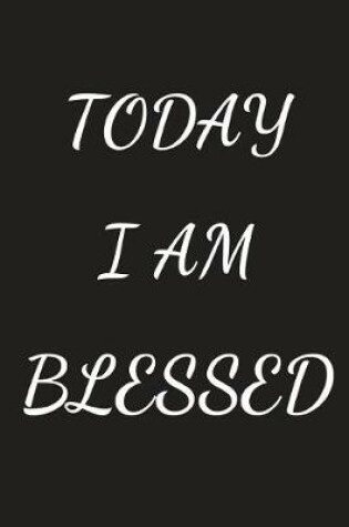 Cover of Today I Am Blessed