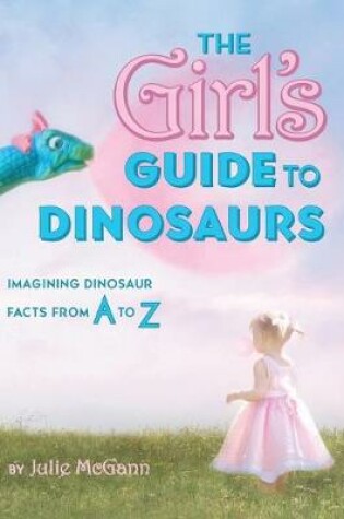 Cover of The Girl's Guide to Dinosaurs