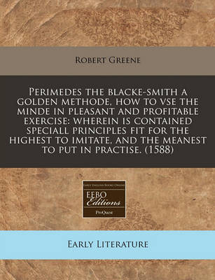 Book cover for Perimedes the Blacke-Smith a Golden Methode, How to VSE the Minde in Pleasant and Profitable Exercise