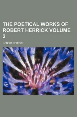 Cover of The Poetical Works of Robert Herrick Volume 2