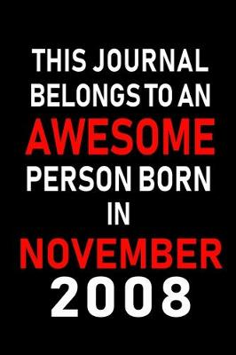 Book cover for This Journal belongs to an Awesome Person Born in November 2008